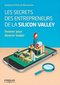 Les secrets des entrepreneurs de la Silicon Valley de Guillaume Villon de Benveniste